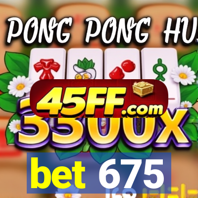 bet 675